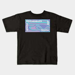 Psychedelics Are Mental Health Kids T-Shirt
